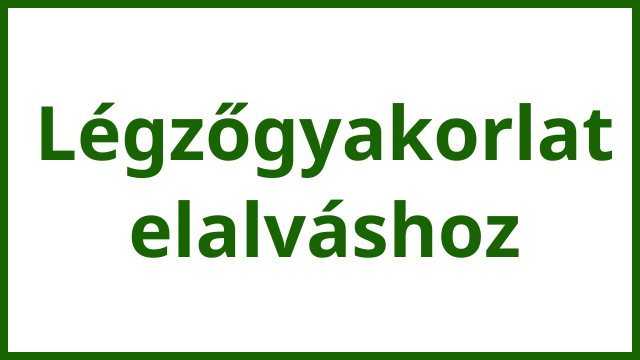 legzogyakorlat elalvashoz